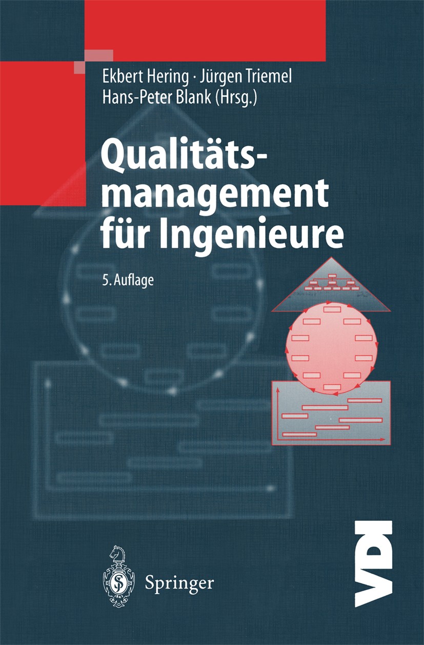 Titlebook: Qualitätsmanagement für Ingenieure; Ekbert Hering,Jürgen Triemel,Hans-Peter Blank Book 2003Latest edition Springer-Verlag Berlin Heidelber Titlebook: Qualitätsmanagement für Ingenieure; Ekbert Hering,Jürgen Triemel,Hans-Peter Blank Book 2003Latest edition Springer-Verlag Berlin Heidelber