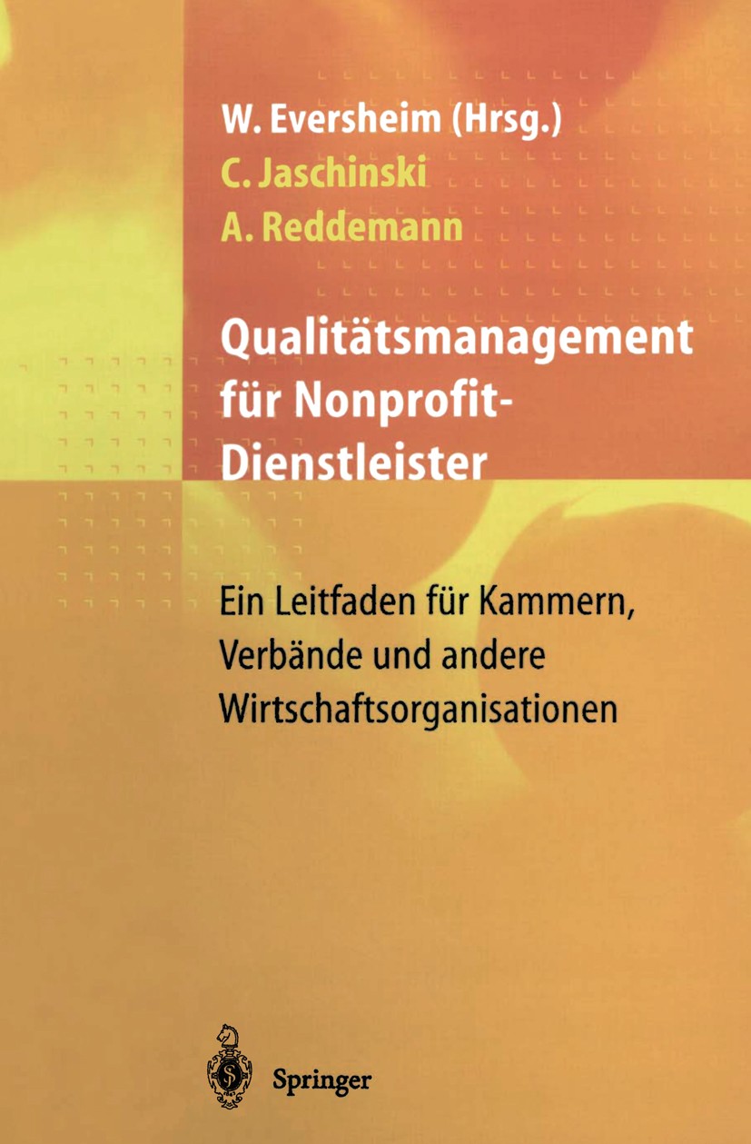 Titlebook: Qualitätsmanagement für Nonprofit-Dienstleister; Ein Leitfaden für Ka Christoph Jaschinski,Andreas Reddemann,Walter Ever Book 1997 Springer Titlebook: Qualitätsmanagement für Nonprofit-Dienstleister; Ein Leitfaden für Ka Christoph Jaschinski,Andreas Reddemann,Walter Ever Book 1997 Springer