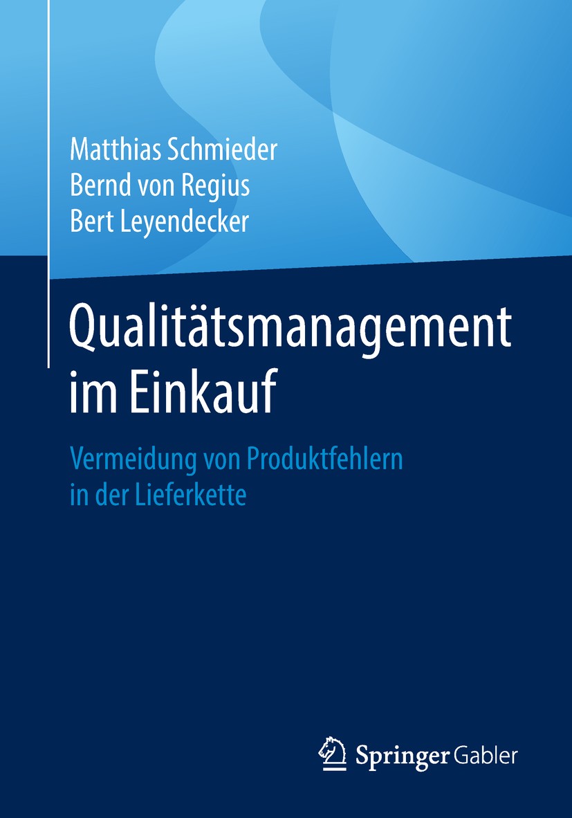 Titlebook: Qualitätsmanagement im Einkauf; Vermeidung von Produ Matthias Schmieder,Bernd von Regius,Bert Leyendeck Book 2018 Springer Fachmedien Wiesb Titlebook: Qualitätsmanagement im Einkauf; Vermeidung von Produ Matthias Schmieder,Bernd von Regius,Bert Leyendeck Book 2018 Springer Fachmedien Wiesb