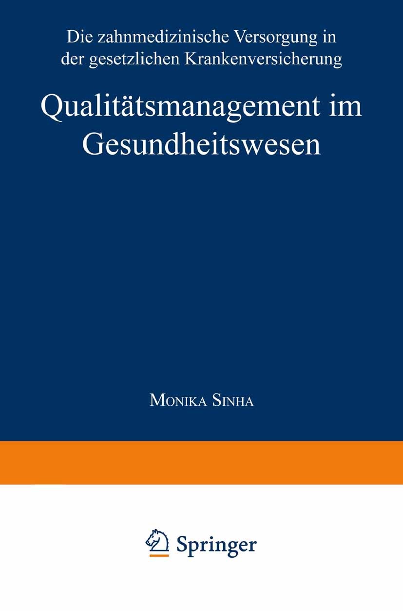 Titlebook: Qualitätsmanagement im Gesundheitswesen; Die zahnmedizinische Monika Sinha Book 1998 Springer Fachmedien Wiesbaden 1998 Gesundheitswesen.Kr Titlebook: Qualitätsmanagement im Gesundheitswesen; Die zahnmedizinische Monika Sinha Book 1998 Springer Fachmedien Wiesbaden 1998 Gesundheitswesen.Kr