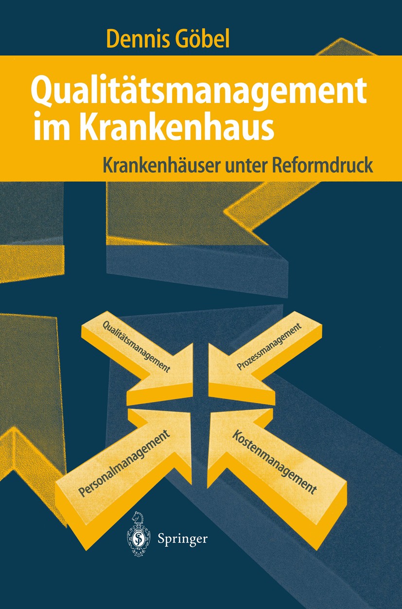 Titlebook: Qualitätsmanagement im Krankenhaus; Krankenhäuser unter Dennis Göbel Book 1999 Springer-Verlag Berlin Heidelberg 1999 Gesundheit.Gesundhei Titlebook: Qualitätsmanagement im Krankenhaus; Krankenhäuser unter Dennis Göbel Book 1999 Springer-Verlag Berlin Heidelberg 1999 Gesundheit.Gesundhei