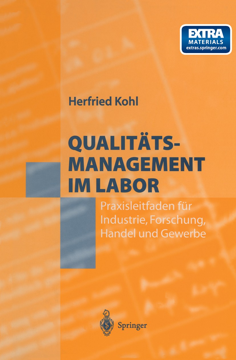 Titlebook: Qualitätsmanagement im Labor; Praxisleitfaden für Herfried Kohl Book 1996 Springer-Verlag Berlin Heidelberg 1996 Akkreditierung.DIN/ISO 90 Titlebook: Qualitätsmanagement im Labor; Praxisleitfaden für Herfried Kohl Book 1996 Springer-Verlag Berlin Heidelberg 1996 Akkreditierung.DIN/ISO 90