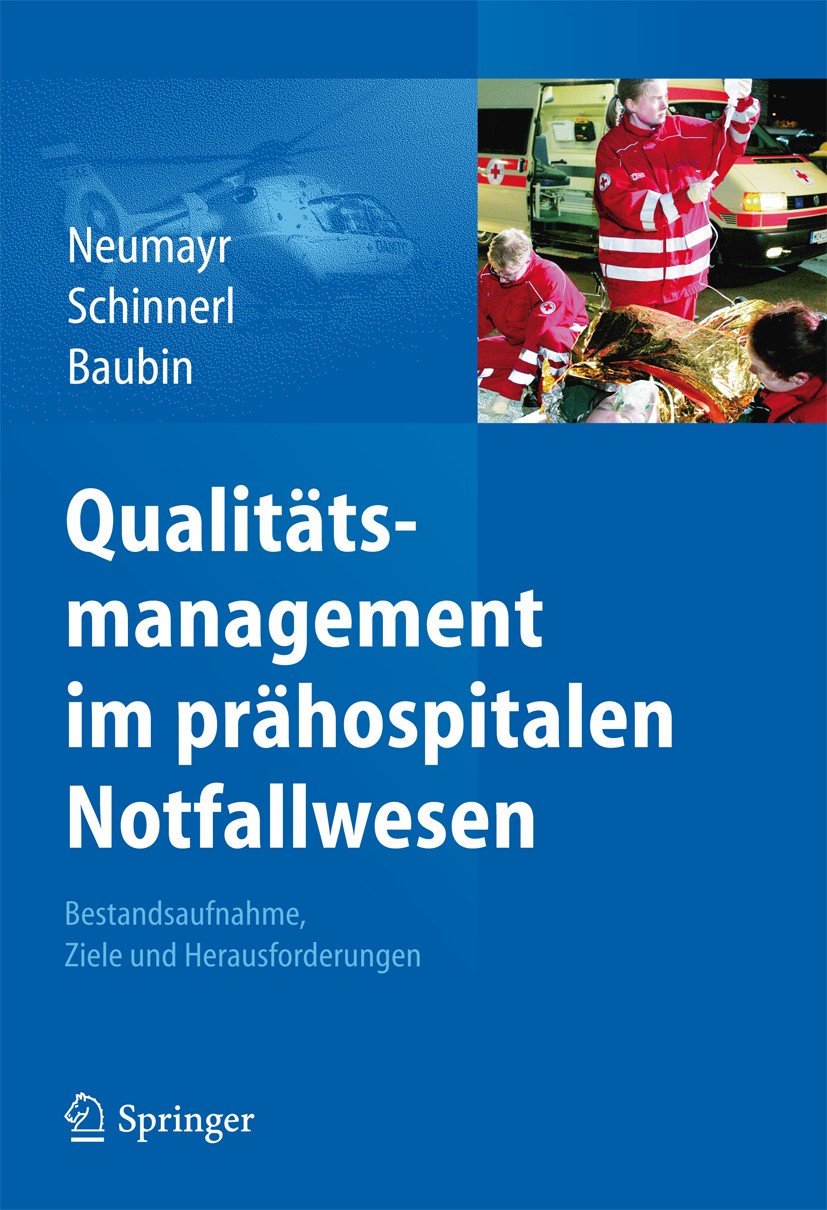 Titlebook: Qualitätsmanagement im prähospitalen Notfallwesen; Bestandsaufnahme, Zi Agnes Neumayr,Adolf Schinnerl,Michael Baubin Book 2013 Springer-Ver Titlebook: Qualitätsmanagement im prähospitalen Notfallwesen; Bestandsaufnahme, Zi Agnes Neumayr,Adolf Schinnerl,Michael Baubin Book 2013 Springer-Ver