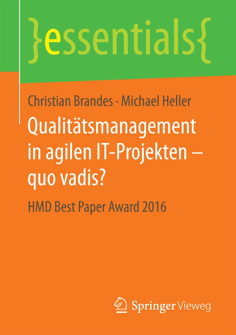 Titlebook: Qualitätsmanagement in agilen IT-Projekten – quo vadis?; HMD Best Paper Award Christian Brandes,Michael Heller Book 2017 Springer Fachmedie Titlebook: Qualitätsmanagement in agilen IT-Projekten – quo vadis?; HMD Best Paper Award Christian Brandes,Michael Heller Book 2017 Springer Fachmedie