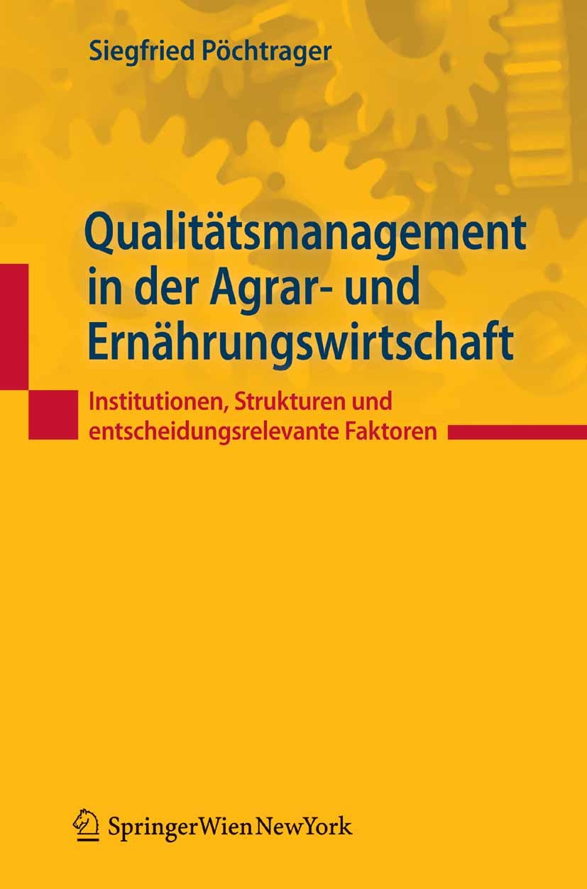 Titlebook: Qualitätsmanagement in der Agrar- und Ernährungswirtschaft; Institutionen, Struk Siegfried Pöchtrager Book 2011Latest edition Springer Vien Titlebook: Qualitätsmanagement in der Agrar- und Ernährungswirtschaft; Institutionen, Struk Siegfried Pöchtrager Book 2011Latest edition Springer Vien