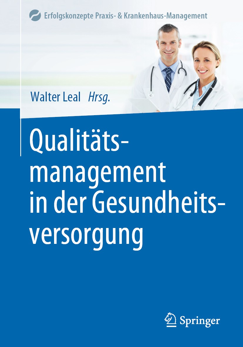 Titlebook: Qualitätsmanagement in der Gesundheitsversorgung; Walter Leal Book 2020 Springer-Verlag GmbH Deutschland, ein Teil von Springer Nature 202 Titlebook: Qualitätsmanagement in der Gesundheitsversorgung; Walter Leal Book 2020 Springer-Verlag GmbH Deutschland, ein Teil von Springer Nature 202