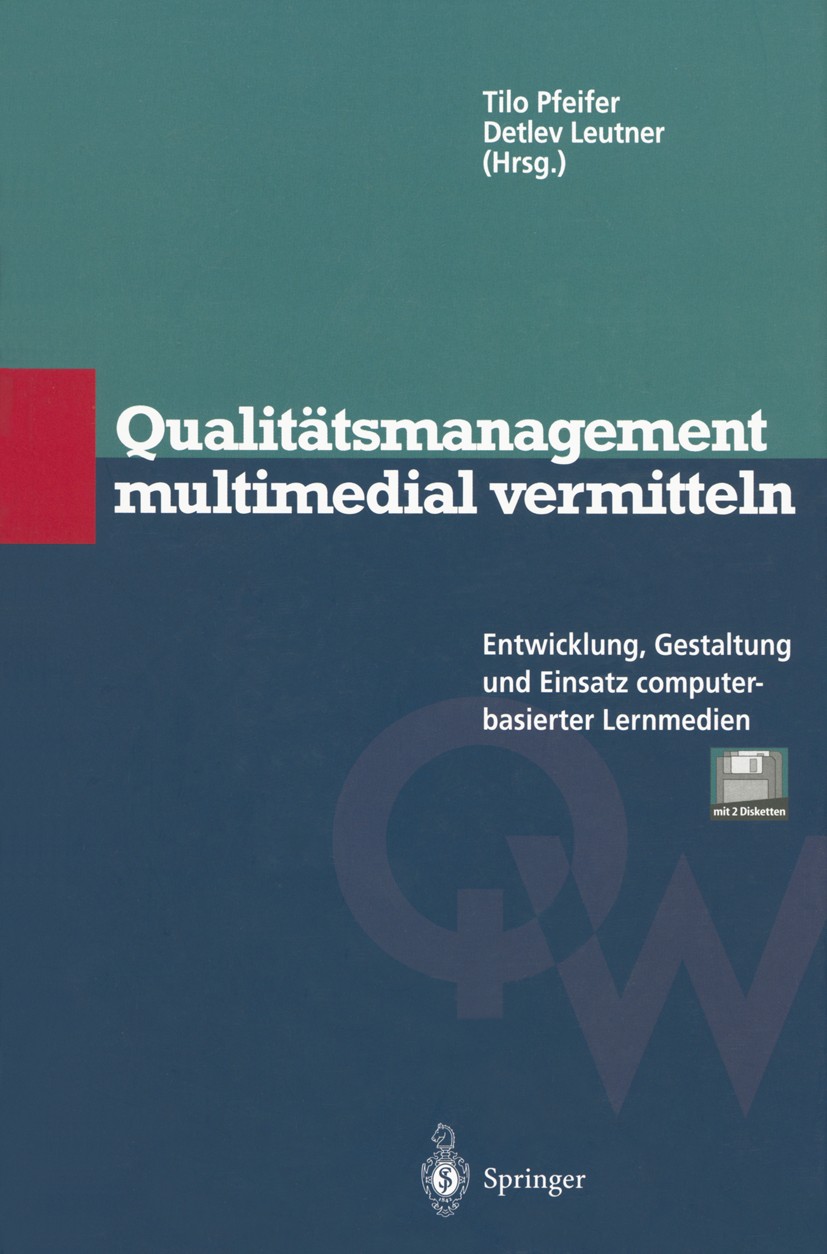 Titlebook: Qualitätsmanagement multimedial vermitteln; Entwicklung, Gestalt Tilo Pfeifer,Detlev Leutner Book 1997 Springer-Verlag Berlin Heidelberg 19 Titlebook: Qualitätsmanagement multimedial vermitteln; Entwicklung, Gestalt Tilo Pfeifer,Detlev Leutner Book 1997 Springer-Verlag Berlin Heidelberg 19