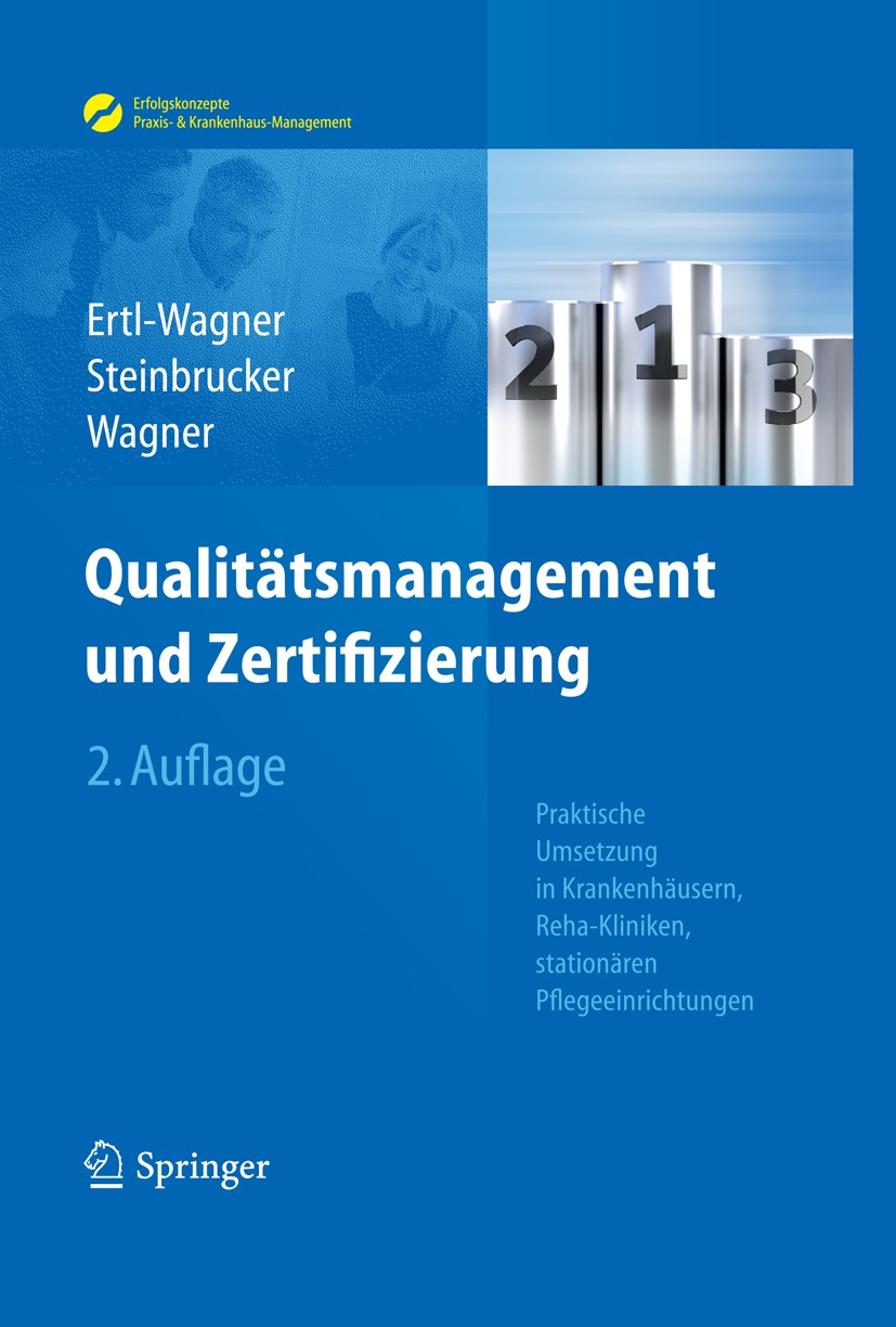 Titlebook: Qualitätsmanagement und Zertifizierung; Praktische Umsetzung Birgit Ertl-Wagner,Sabine Steinbrucker,Bernd C. Wa Book 2013Latest edition Spr Titlebook: Qualitätsmanagement und Zertifizierung; Praktische Umsetzung Birgit Ertl-Wagner,Sabine Steinbrucker,Bernd C. Wa Book 2013Latest edition Spr