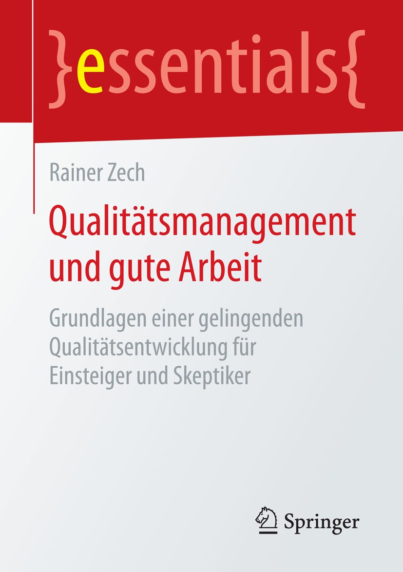 Titlebook: Qualitätsmanagement und gute Arbeit; Grundlagen einer gel Rainer Zech Book 20151st edition Springer Fachmedien Wiesbaden GmbH, ein Teil von Titlebook: Qualitätsmanagement und gute Arbeit; Grundlagen einer gel Rainer Zech Book 20151st edition Springer Fachmedien Wiesbaden GmbH, ein Teil von