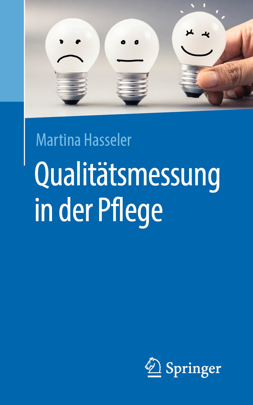 Titlebook: Qualitätsmessung in der Pflege; Martina Hasseler Book 2019 Springer-Verlag GmbH Deutschland, ein Teil von Springer Nature 2019 Pflegequali Titlebook: Qualitätsmessung in der Pflege; Martina Hasseler Book 2019 Springer-Verlag GmbH Deutschland, ein Teil von Springer Nature 2019 Pflegequali