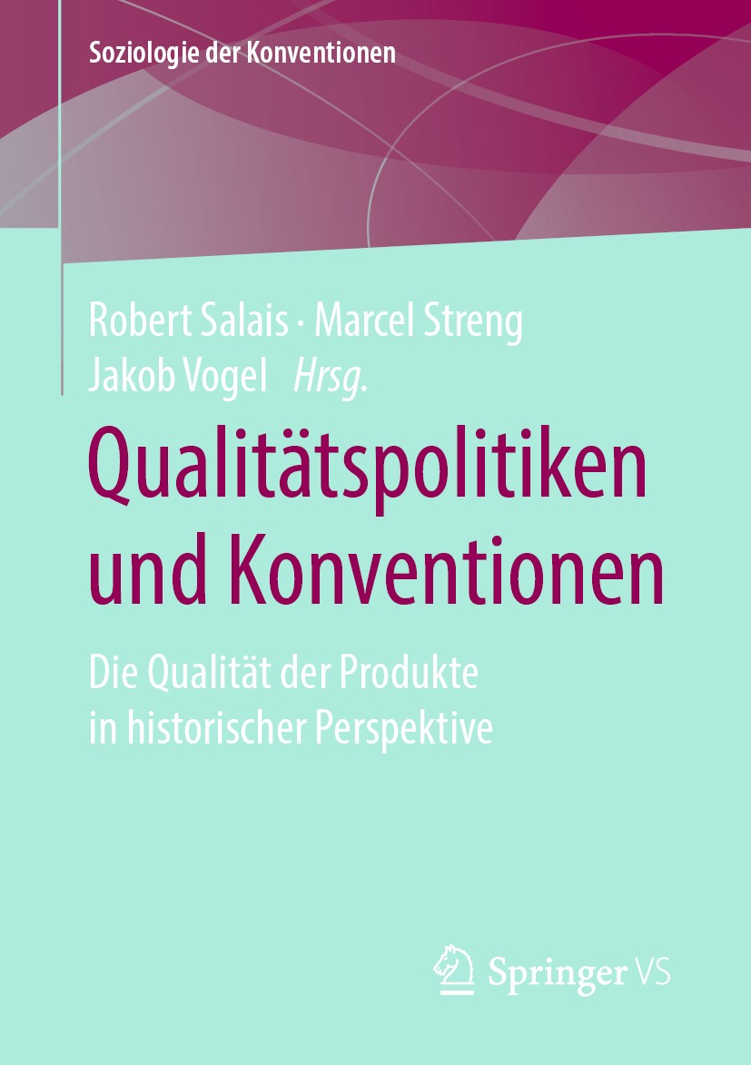 Titlebook: Qualitätspolitiken und Konventionen; Die Qualität der Pro Robert Salais,Marcel Streng,Jakob Vogel Book 2019 Der/die Herausgeber bzw. der/di Titlebook: Qualitätspolitiken und Konventionen; Die Qualität der Pro Robert Salais,Marcel Streng,Jakob Vogel Book 2019 Der/die Herausgeber bzw. der/di