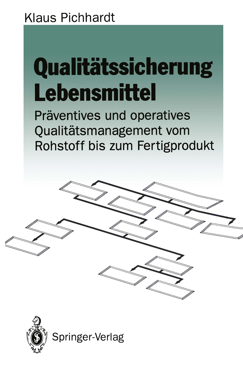 Titlebook: Qualitätssicherung Lebensmittel; Präventives und oper Klaus Pichhardt Book 19941st edition Springer-Verlag Berlin Heidelberg 1994 Akkrediti Titlebook: Qualitätssicherung Lebensmittel; Präventives und oper Klaus Pichhardt Book 19941st edition Springer-Verlag Berlin Heidelberg 1994 Akkrediti