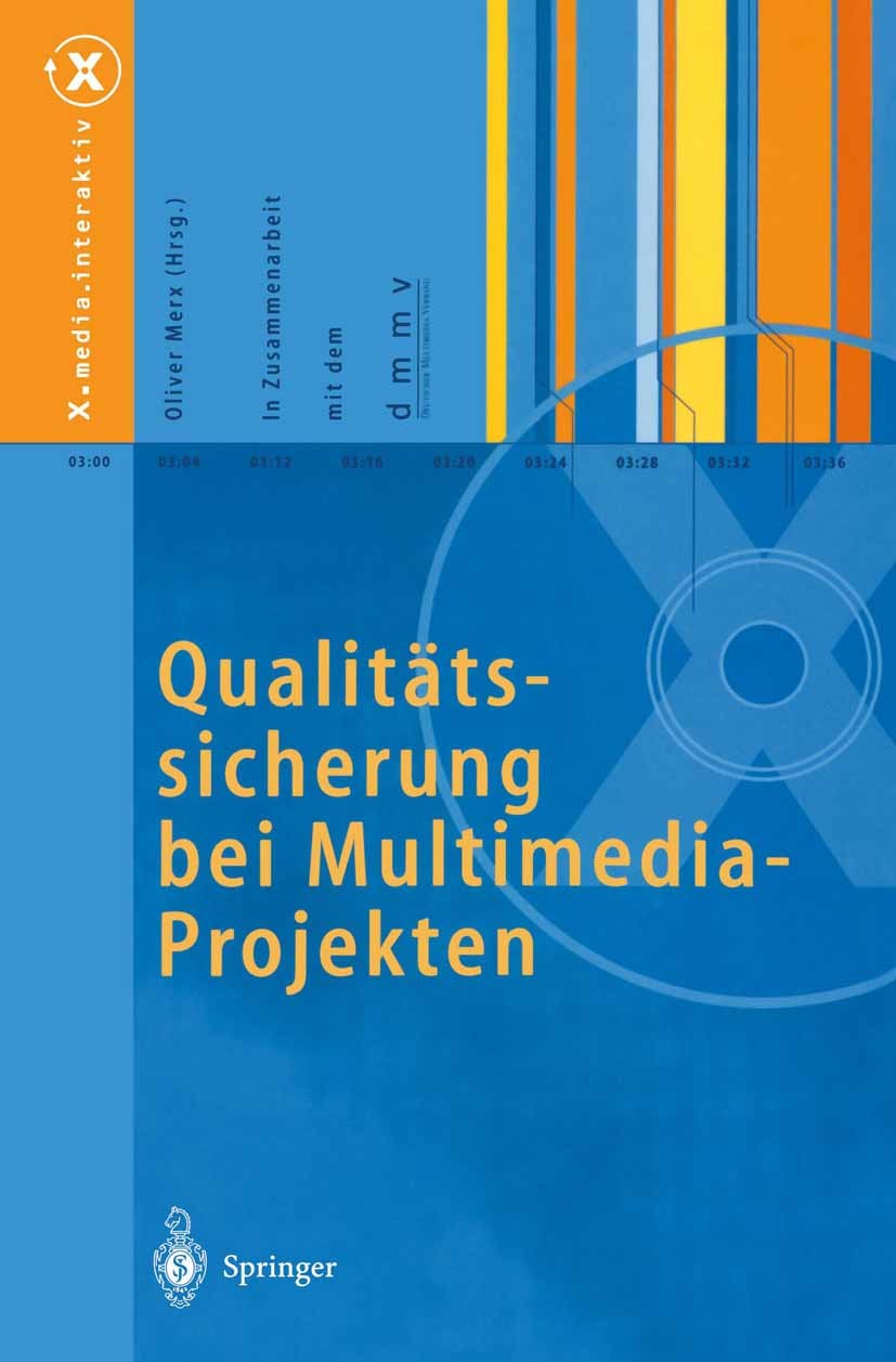 Titlebook: Qualitätssicherung bei Multimedia- Projekten; Oliver Merx Book 1999 Springer-Verlag Berlin Heidelberg 1999 E-Commerce.Multimedia.Programmi Titlebook: Qualitätssicherung bei Multimedia- Projekten; Oliver Merx Book 1999 Springer-Verlag Berlin Heidelberg 1999 E-Commerce.Multimedia.Programmi