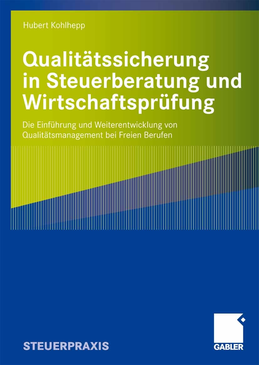 Titlebook: Qualitätssicherung in Steuerberatung und Wirtschaftsprüfung; Die Einführung und W Hubert Kohlhepp Book 2009 Gabler Verlag | Springer Fachme Titlebook: Qualitätssicherung in Steuerberatung und Wirtschaftsprüfung; Die Einführung und W Hubert Kohlhepp Book 2009 Gabler Verlag | Springer Fachme
