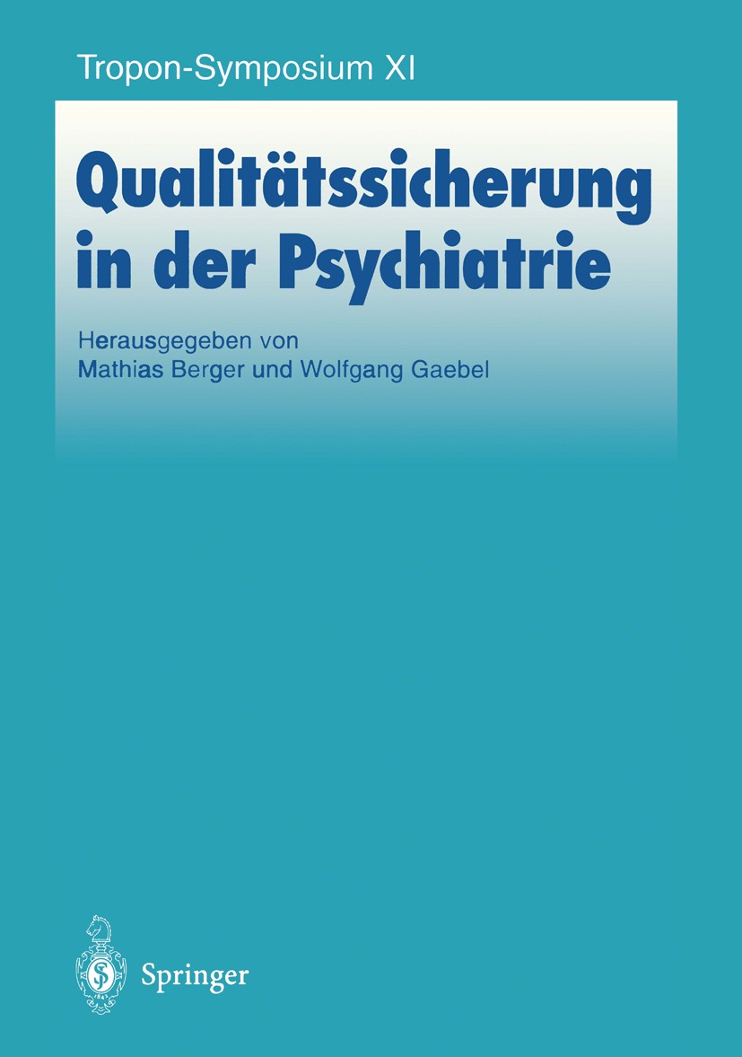 Titlebook: Qualitätssicherung in der Psychiatrie; Mathias Berger,Wolfgang Gaebel Book 1997 Springer-Verlag Berlin Heidelberg 1997 Depression.Modellpr Titlebook: Qualitätssicherung in der Psychiatrie; Mathias Berger,Wolfgang Gaebel Book 1997 Springer-Verlag Berlin Heidelberg 1997 Depression.Modellpr