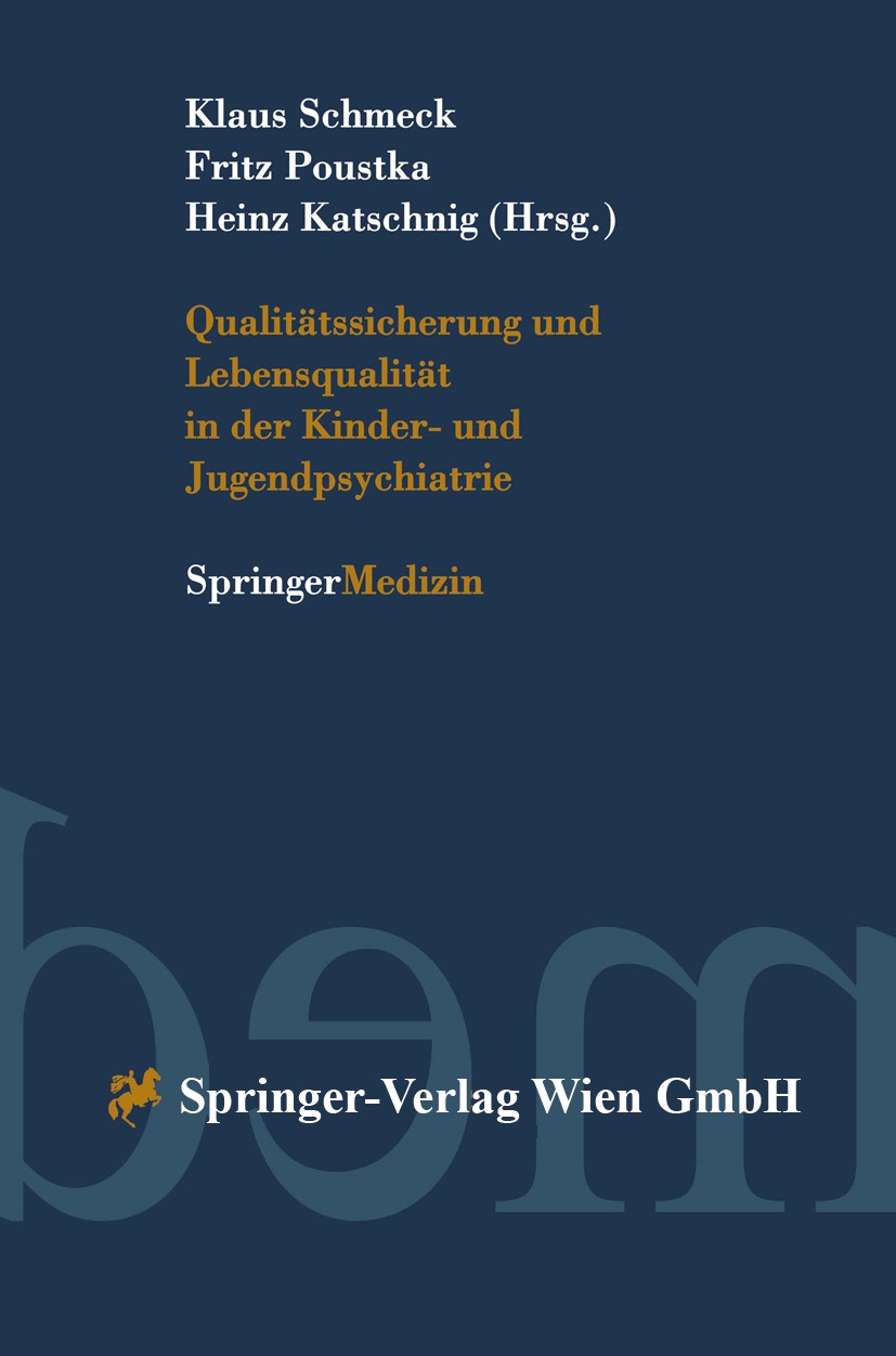 Titlebook: Qualitätssicherung und Lebensqualität in der Kinder-und Jugendpsychiatrie; Klaus Schmeck,Fritz Poustka,Heinz Katschnig Book 1998 Springer- Titlebook: Qualitätssicherung und Lebensqualität in der Kinder-und Jugendpsychiatrie; Klaus Schmeck,Fritz Poustka,Heinz Katschnig Book 1998 Springer-