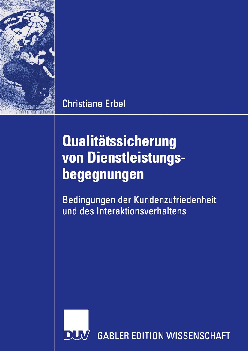 Titlebook: Qualitätssicherung von Dienstleistungsbegegnungen; Bedingungen der Kund Christiane Erbel Book 2003 Deutscher Universitäts-Verlag/GWV Fachve Titlebook: Qualitätssicherung von Dienstleistungsbegegnungen; Bedingungen der Kund Christiane Erbel Book 2003 Deutscher Universitäts-Verlag/GWV Fachve