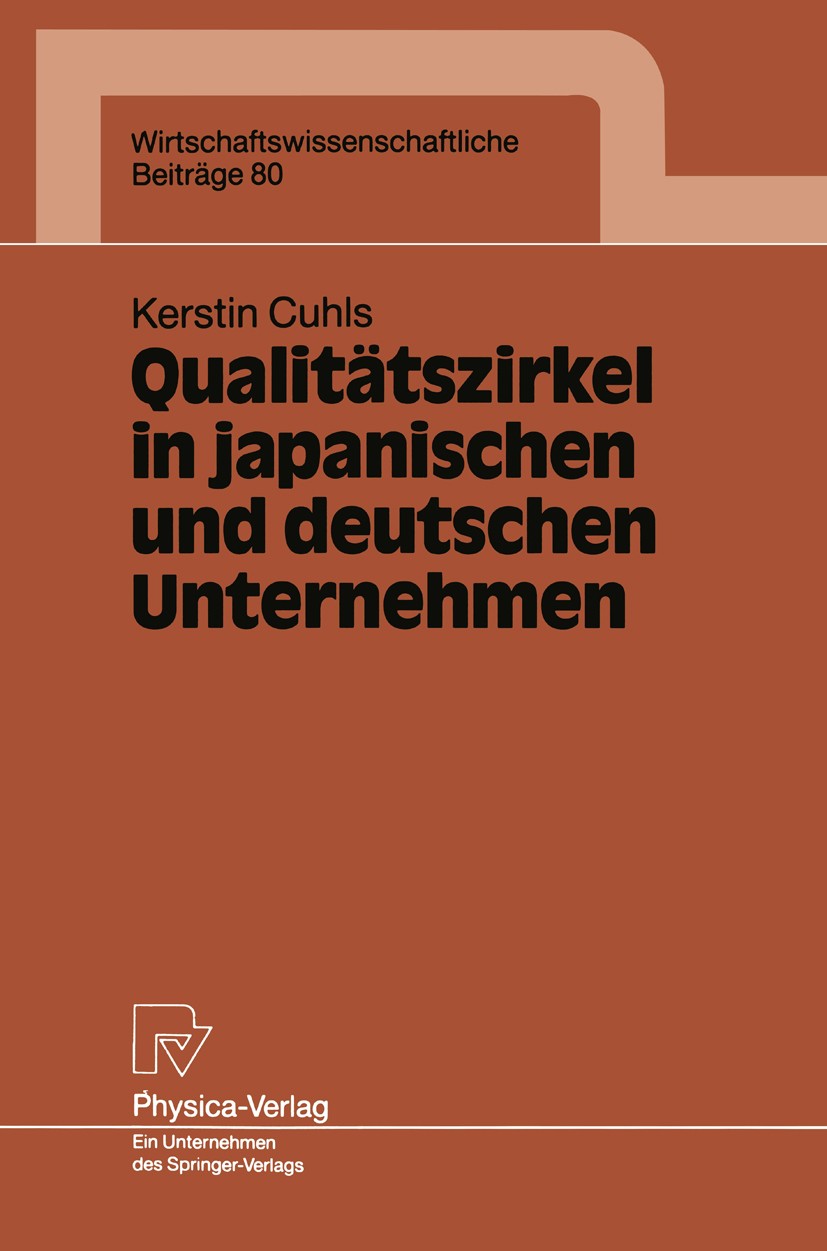 Titlebook: Qualitätszirkel in japanischen und deutschen Unternehmen; Kerstin Cuhls Book 1993 Springer-Verlag Berlin Heidelberg 1993 Altern.Erfolg.Man Titlebook: Qualitätszirkel in japanischen und deutschen Unternehmen; Kerstin Cuhls Book 1993 Springer-Verlag Berlin Heidelberg 1993 Altern.Erfolg.Man