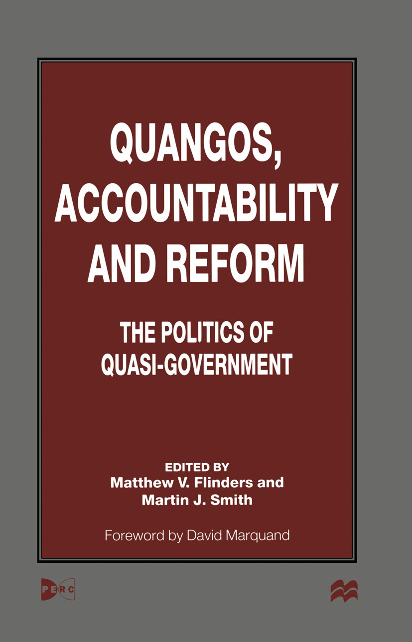 Titlebook: Quangos, Accountability and Reform; The Politics of Quas Matthew V. Flinders,Martin J. Smith Book 1999 Palgrave Macmillan, a division of Ma Titlebook: Quangos, Accountability and Reform; The Politics of Quas Matthew V. Flinders,Martin J. Smith Book 1999 Palgrave Macmillan, a division of Ma