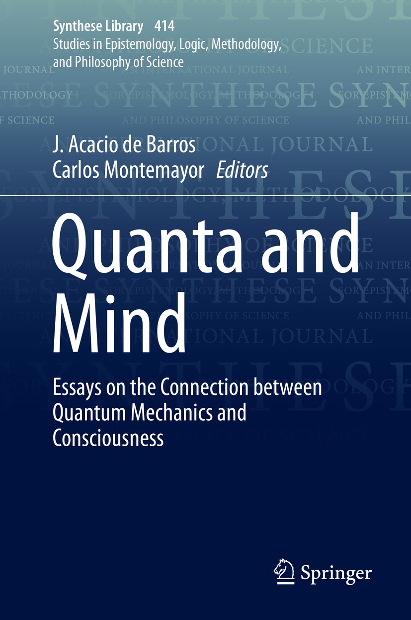 Titlebook: Quanta and Mind; Essays on the Connec J. Acacio de Barros,Carlos Montemayor Book 2019 Springer Nature Switzerland AG 2019 mind Quantum mech Titlebook: Quanta and Mind; Essays on the Connec J. Acacio de Barros,Carlos Montemayor Book 2019 Springer Nature Switzerland AG 2019 mind Quantum mech