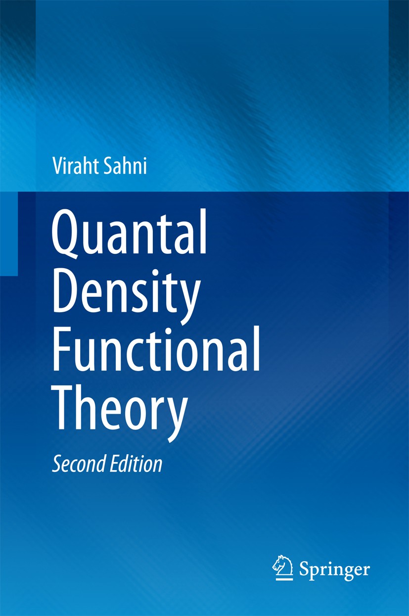 Titlebook: Quantal Density Functional Theory; Viraht Sahni Book 2016Latest edition Springer-Verlag Berlin Heidelberg 2016 Electronic Structure Theory Titlebook: Quantal Density Functional Theory; Viraht Sahni Book 2016Latest edition Springer-Verlag Berlin Heidelberg 2016 Electronic Structure Theory