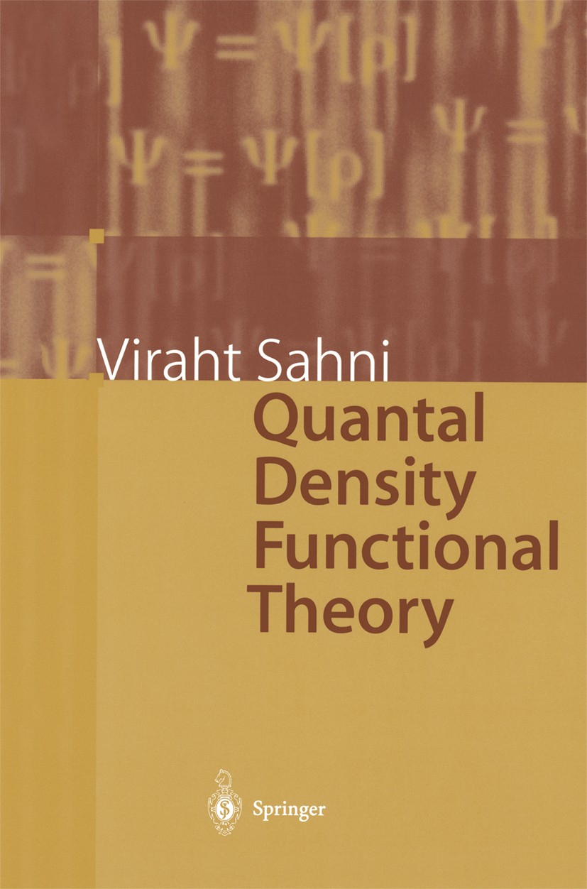 Titlebook: Quantal Density Functional Theory; Viraht Sahni Book 20041st edition Springer-Verlag Berlin Heidelberg 2004 Density functional theory.Elec Titlebook: Quantal Density Functional Theory; Viraht Sahni Book 20041st edition Springer-Verlag Berlin Heidelberg 2004 Density functional theory.Elec