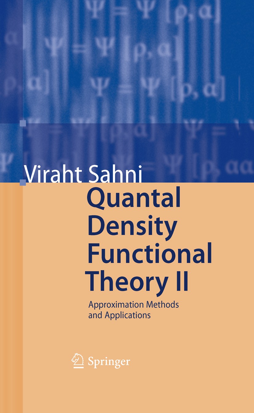 Titlebook: Quantal Density Functional Theory II; Approximation Method Viraht Sahni Book 2009 Springer-Verlag Berlin Heidelberg 2009 Atom.Atomic physic Titlebook: Quantal Density Functional Theory II; Approximation Method Viraht Sahni Book 2009 Springer-Verlag Berlin Heidelberg 2009 Atom.Atomic physic