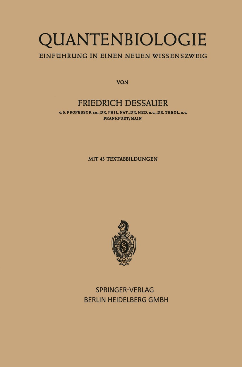 Titlebook: Quantenbiologie; Einführung in einen Friedrich Dessauer Book 19541st edition Springer-Verlag Berlin Heidelberg 1954 Biophysik.Genetik.Phot Titlebook: Quantenbiologie; Einführung in einen Friedrich Dessauer Book 19541st edition Springer-Verlag Berlin Heidelberg 1954 Biophysik.Genetik.Phot
