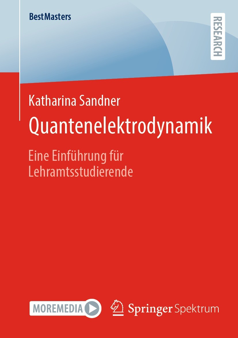 Titlebook: Quantenelektrodynamik; Eine Einführung für Katharina Sandner Book 2023 Der/die Herausgeber bzw. der/die Autor(en), exklusiv lizenziert an Titlebook: Quantenelektrodynamik; Eine Einführung für Katharina Sandner Book 2023 Der/die Herausgeber bzw. der/die Autor(en), exklusiv lizenziert an