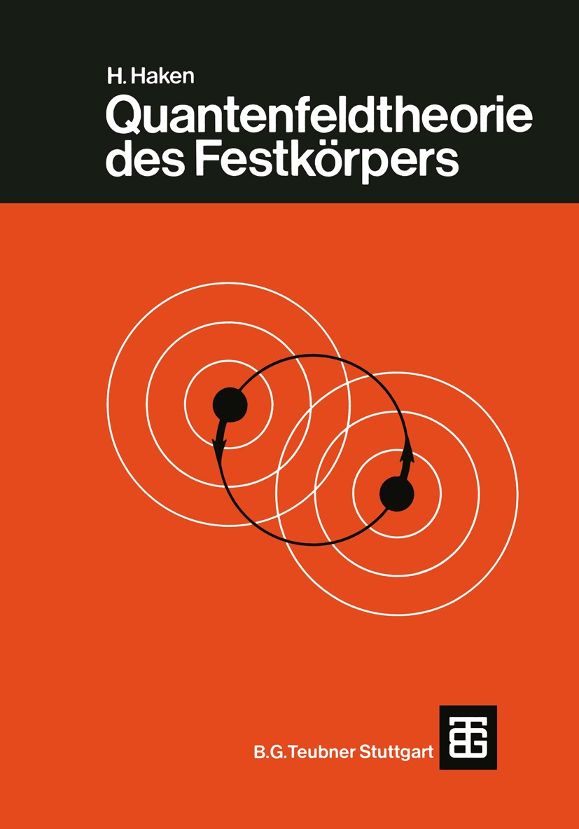 Titlebook: Quantenfeldtheorie des Festkörpers; H. Haken Textbook 1973 B. G. Teubner, Stuttgart 1973 Computer.Feldtheorie.Forschung.Mechanik.Physik.Qu Titlebook: Quantenfeldtheorie des Festkörpers; H. Haken Textbook 1973 B. G. Teubner, Stuttgart 1973 Computer.Feldtheorie.Forschung.Mechanik.Physik.Qu