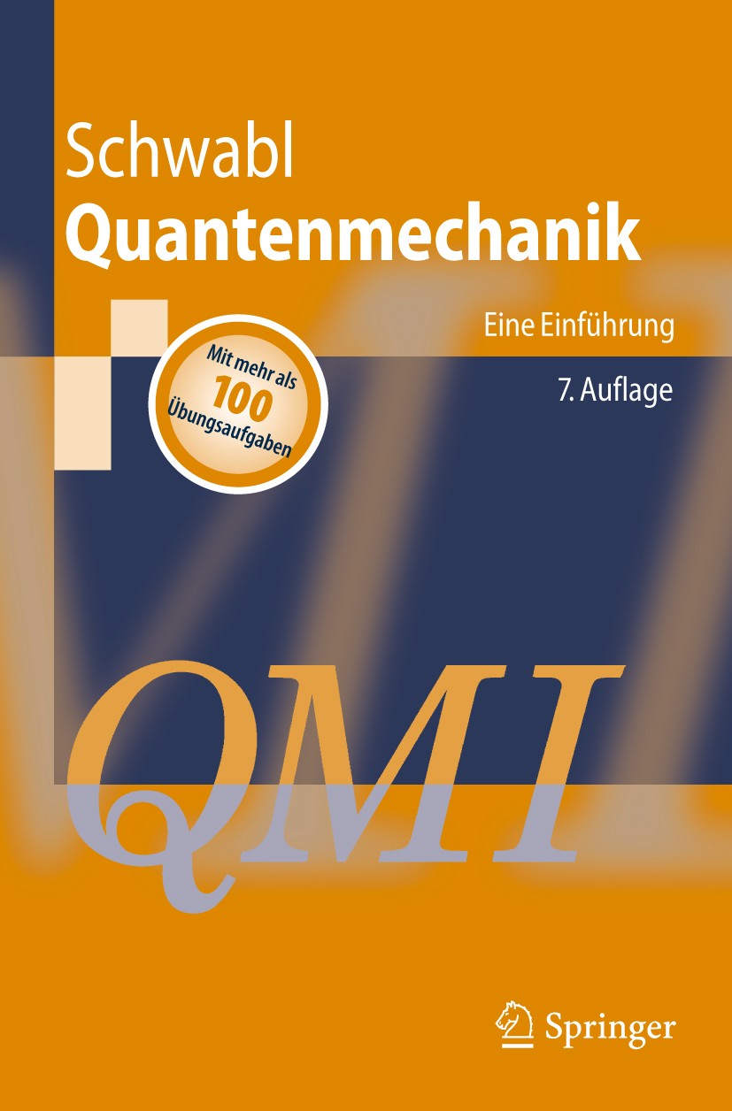 Titlebook: Quantenmechanik (QM I); Eine Einführung Franz Schwabl Textbook 2007Latest edition Springer-Verlag Berlin Heidelberg 2007 Atomphysik.Kernphy Titlebook: Quantenmechanik (QM I); Eine Einführung Franz Schwabl Textbook 2007Latest edition Springer-Verlag Berlin Heidelberg 2007 Atomphysik.Kernphy