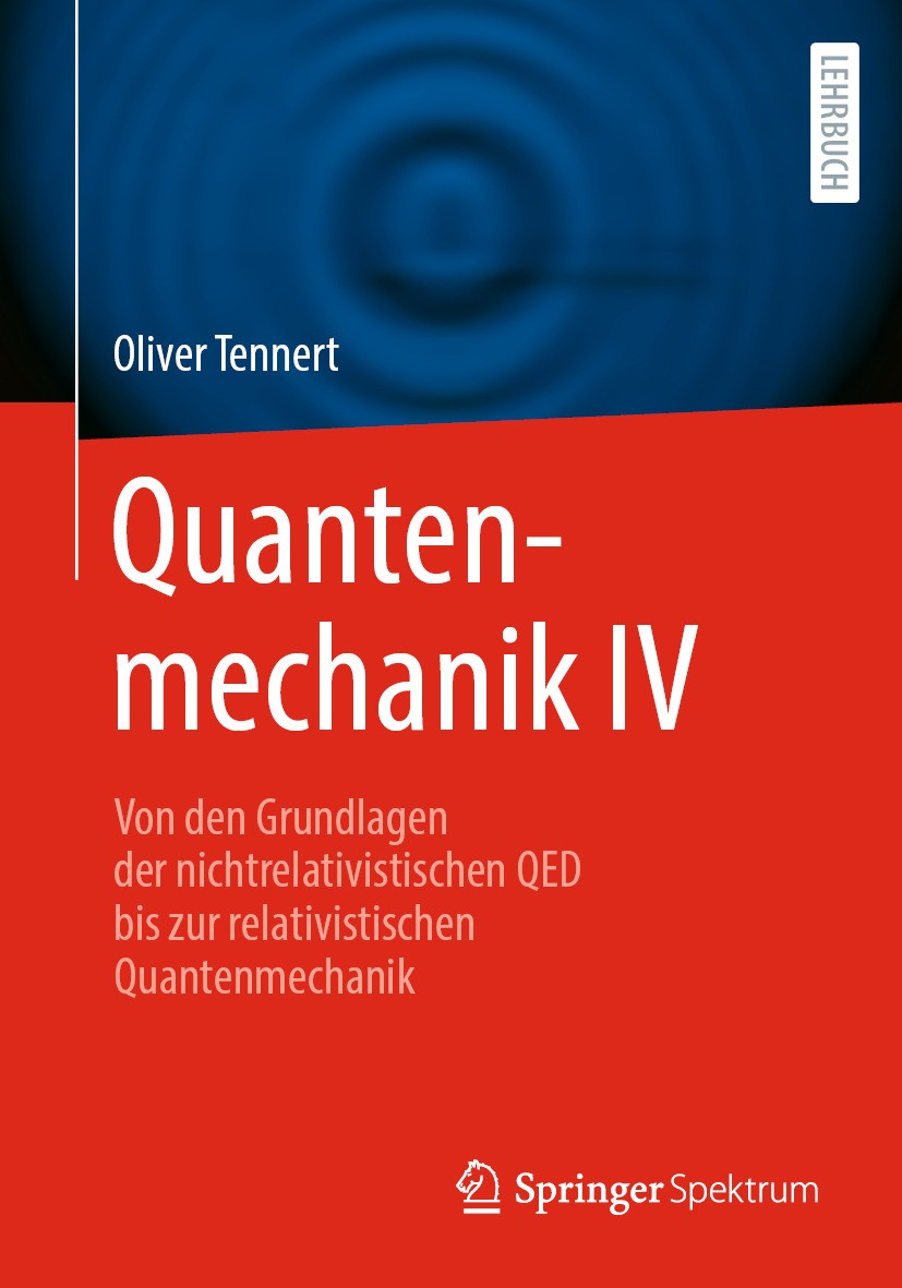 Titlebook: Quantenmechanik IV; Von den Grundlagen d Oliver Tennert Textbook 2024 Der/die Herausgeber bzw. der/die Autor(en), exklusiv lizenziert an Sp Titlebook: Quantenmechanik IV; Von den Grundlagen d Oliver Tennert Textbook 2024 Der/die Herausgeber bzw. der/die Autor(en), exklusiv lizenziert an Sp