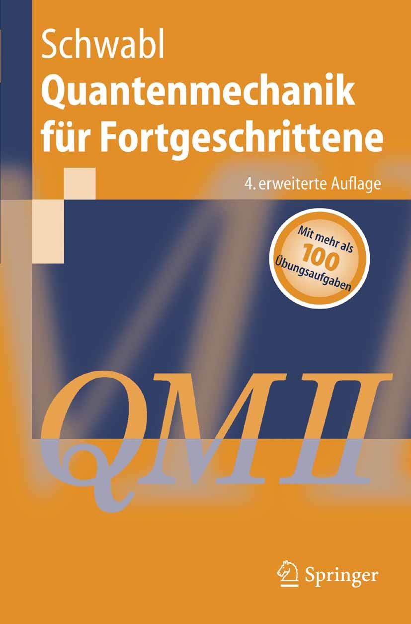 Titlebook: Quantenmechanik für Fortgeschrittene (QM II); Franz Schwabl Textbook 20054th edition Springer-Verlag Berlin Heidelberg 2005 Dirac-Gleichun Titlebook: Quantenmechanik für Fortgeschrittene (QM II); Franz Schwabl Textbook 20054th edition Springer-Verlag Berlin Heidelberg 2005 Dirac-Gleichun