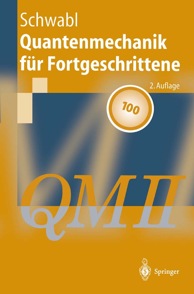 Titlebook: Quantenmechanik für Fortgeschrittene (QM II); Franz Schwabl Textbook 20002nd edition Springer-Verlag Berlin Heidelberg 2000 Dirac-Gleichun Titlebook: Quantenmechanik für Fortgeschrittene (QM II); Franz Schwabl Textbook 20002nd edition Springer-Verlag Berlin Heidelberg 2000 Dirac-Gleichun