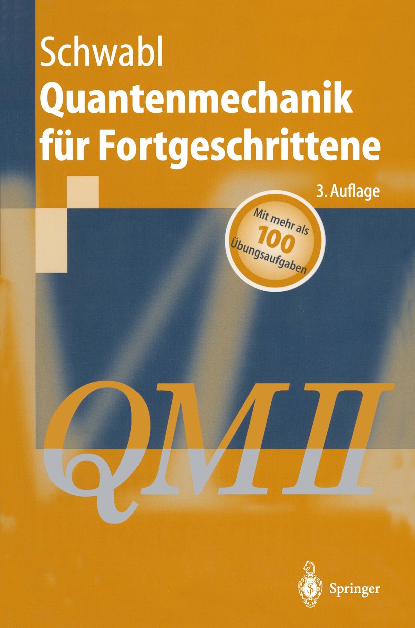 Titlebook: Quantenmechanik für Fortgeschrittene (QM II); Franz Schwabl Textbook 20043rd edition Springer-Verlag Berlin Heidelberg 2004 Dirac-Gleichun Titlebook: Quantenmechanik für Fortgeschrittene (QM II); Franz Schwabl Textbook 20043rd edition Springer-Verlag Berlin Heidelberg 2004 Dirac-Gleichun