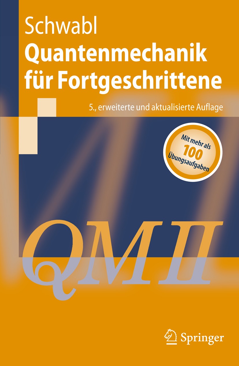 Titlebook: Quantenmechanik für Fortgeschrittene (QM II); Franz Schwabl Textbook 2008Latest edition Springer-Verlag Berlin Heidelberg 2008 Dirac-Gleic Titlebook: Quantenmechanik für Fortgeschrittene (QM II); Franz Schwabl Textbook 2008Latest edition Springer-Verlag Berlin Heidelberg 2008 Dirac-Gleic