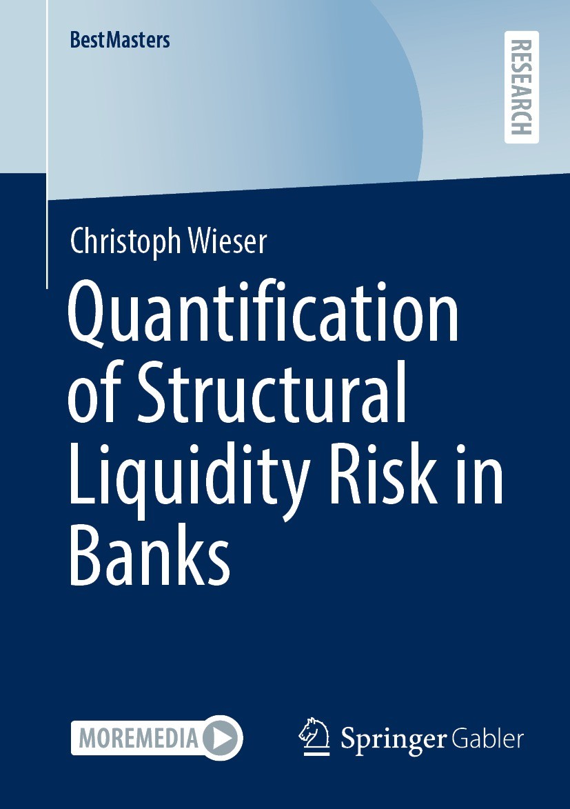 Titlebook: Quantification of Structural Liquidity Risk in Banks; Christoph Wieser Book 2022 The Editor(s) (if applicable) and The Author(s), under ex Titlebook: Quantification of Structural Liquidity Risk in Banks; Christoph Wieser Book 2022 The Editor(s) (if applicable) and The Author(s), under ex