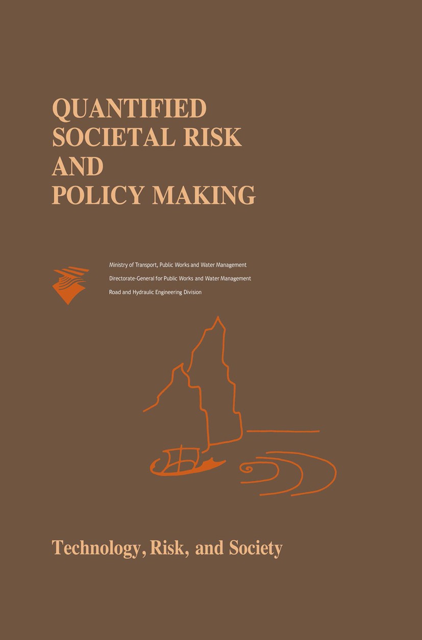 Titlebook: Quantified Societal Risk and Policy Making; R. E. Jorissen,P. J. M. Stallen Book 1998 Springer Science+Business Media New York 1998 Change Titlebook: Quantified Societal Risk and Policy Making; R. E. Jorissen,P. J. M. Stallen Book 1998 Springer Science+Business Media New York 1998 Change