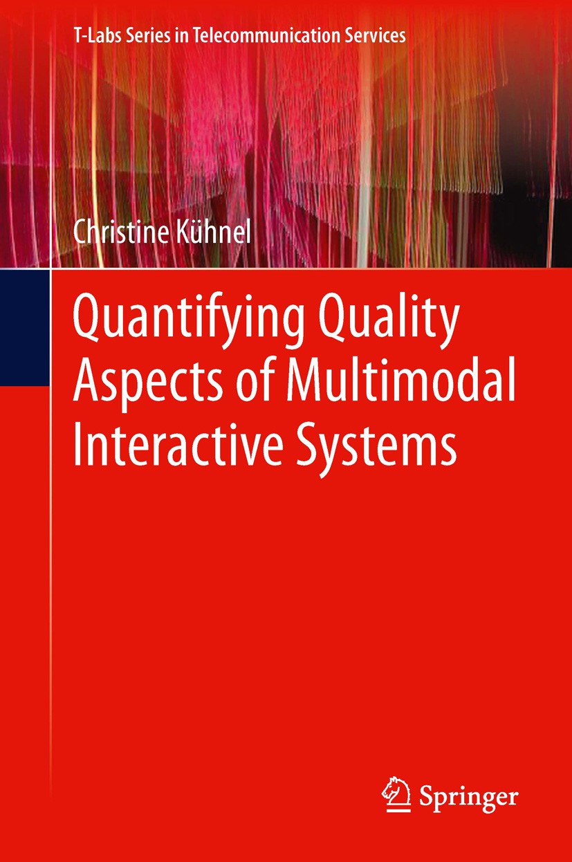 Titlebook: Quantifying Quality Aspects of Multimodal Interactive Systems; Christine Kühnel Book 2012 Springer-Verlag Berlin Heidelberg 2012 Gestural Titlebook: Quantifying Quality Aspects of Multimodal Interactive Systems; Christine Kühnel Book 2012 Springer-Verlag Berlin Heidelberg 2012 Gestural