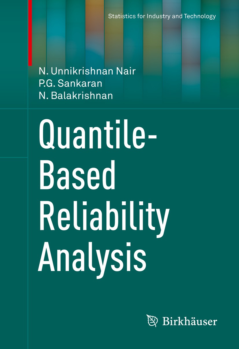 Titlebook: Quantile-Based Reliability Analysis; N. Unnikrishnan Nair,P.G. Sankaran,N. Balakrishnan Textbook 2013 Springer Science+Business Media New Titlebook: Quantile-Based Reliability Analysis; N. Unnikrishnan Nair,P.G. Sankaran,N. Balakrishnan Textbook 2013 Springer Science+Business Media New