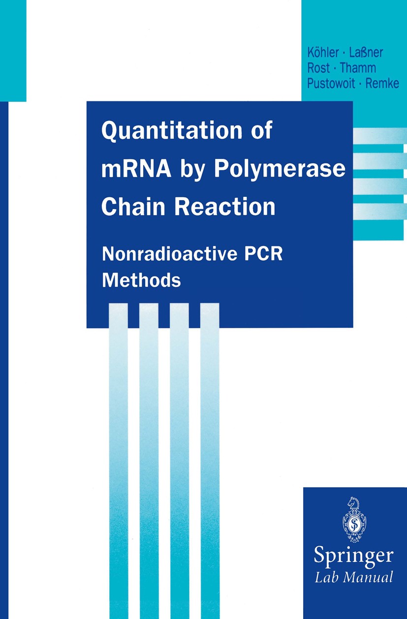 Titlebook: Quantitation of mRNA by Polymerase Chain Reaction; Nonradioactive PCR M Thomas Köhler,Dirk Laßner,Barbara Pustowoit Book 1995 Springer-Verl Titlebook: Quantitation of mRNA by Polymerase Chain Reaction; Nonradioactive PCR M Thomas Köhler,Dirk Laßner,Barbara Pustowoit Book 1995 Springer-Verl
