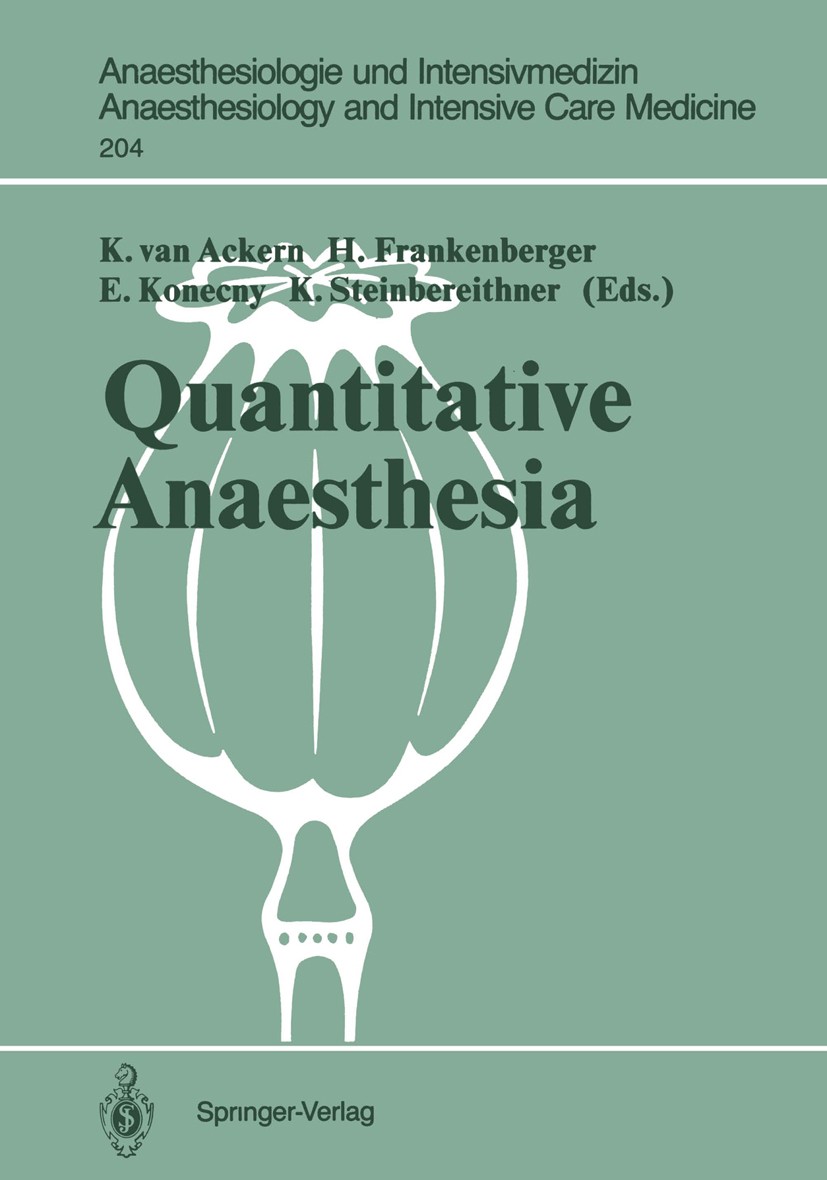 Titlebook: Quantitative Anaesthesia; Low Flow and Closed K. Ackern,H. Frankenberger,Karl Steinbereithner Book 1989 Springer-Verlag Berlin Heidelberg Titlebook: Quantitative Anaesthesia; Low Flow and Closed K. Ackern,H. Frankenberger,Karl Steinbereithner Book 1989 Springer-Verlag Berlin Heidelberg