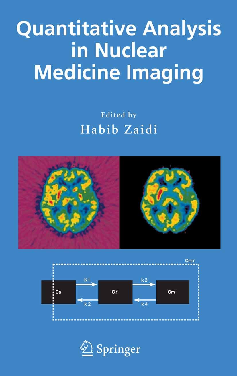 Titlebook: Quantitative Analysis in Nuclear Medicine Imaging; Habib Zaidi Textbook 2006 Springer-Verlag US 2006 Analysis.Grading.Imaging.Medicine.Neu Titlebook: Quantitative Analysis in Nuclear Medicine Imaging; Habib Zaidi Textbook 2006 Springer-Verlag US 2006 Analysis.Grading.Imaging.Medicine.Neu