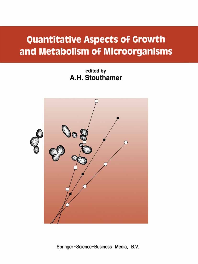 Titlebook: Quantitative Aspects of Growth and Metabolism of Microorganisms; A. H. Stouthamer Book 1992 Kluwer Academic Publisher 1992 cells.enzymes.f Titlebook: Quantitative Aspects of Growth and Metabolism of Microorganisms; A. H. Stouthamer Book 1992 Kluwer Academic Publisher 1992 cells.enzymes.f
