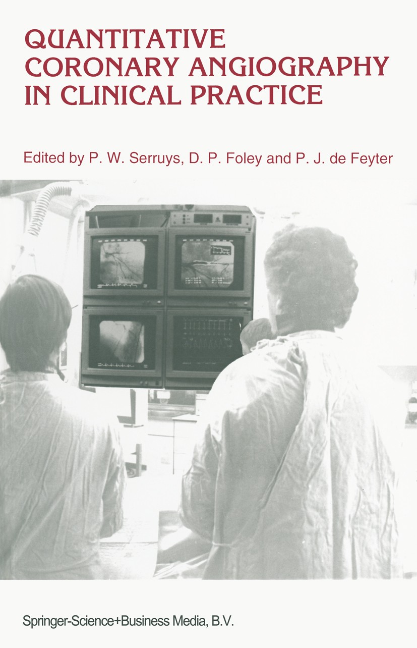 Titlebook: Quantitative Coronary Angiography in Clinical Practice; Patrick W. Serruys,David P. Foley,Pim J. Feyter Book 1994 Springer Science+Busines Titlebook: Quantitative Coronary Angiography in Clinical Practice; Patrick W. Serruys,David P. Foley,Pim J. Feyter Book 1994 Springer Science+Busines