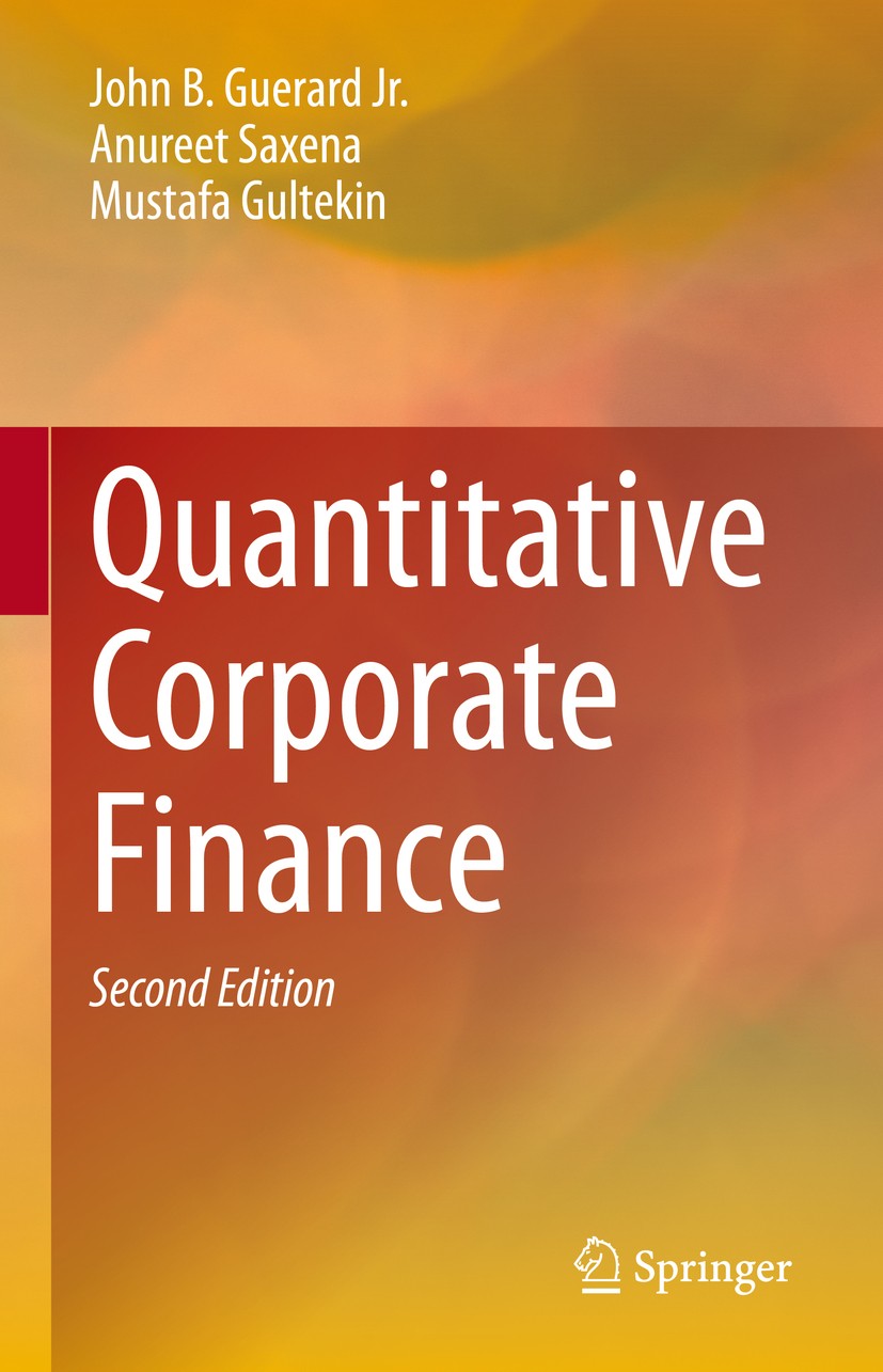Titlebook: Quantitative Corporate Finance; John B. Guerard,Anureet Saxena,Mustafa Gultekin Textbook 20212nd edition Springer Nature Switzerland AG 20 Titlebook: Quantitative Corporate Finance; John B. Guerard,Anureet Saxena,Mustafa Gultekin Textbook 20212nd edition Springer Nature Switzerland AG 20