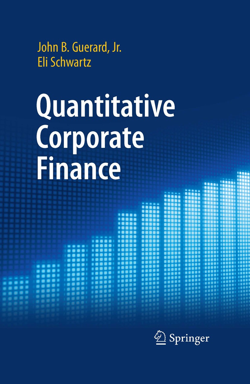 Titlebook: Quantitative Corporate Finance; John B. Guerard,Eli Schwartz Book 2007 Springer-Verlag US 2007 Arbitrage.Capital Markets.Corporate Finance Titlebook: Quantitative Corporate Finance; John B. Guerard,Eli Schwartz Book 2007 Springer-Verlag US 2007 Arbitrage.Capital Markets.Corporate Finance