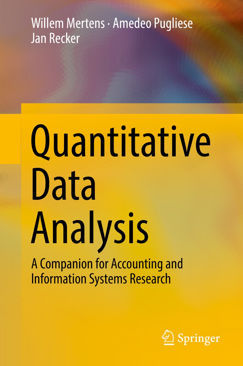 Titlebook: Quantitative Data Analysis; A Companion for Acco Willem Mertens,Amedeo Pugliese,Jan Recker Textbook 2017 Springer International Publishing Titlebook: Quantitative Data Analysis; A Companion for Acco Willem Mertens,Amedeo Pugliese,Jan Recker Textbook 2017 Springer International Publishing