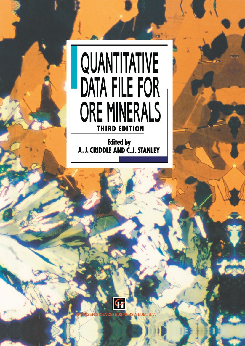 Titlebook: Quantitative Data File for Ore Minerals; A. J. Criddle,C. J. Stanley Book 1993Latest edition Springer Science+Business Media Dordrecht 199 Titlebook: Quantitative Data File for Ore Minerals; A. J. Criddle,C. J. Stanley Book 1993Latest edition Springer Science+Business Media Dordrecht 199