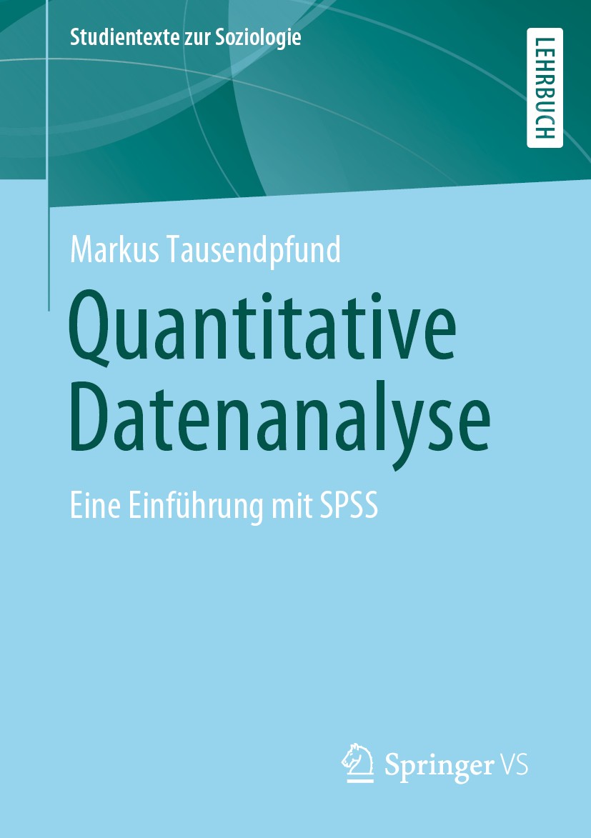 Titlebook: Quantitative Datenanalyse; Eine Einführung mit Markus Tausendpfund Textbook 20191st edition Springer Fachmedien Wiesbaden GmbH, ein Teil v Titlebook: Quantitative Datenanalyse; Eine Einführung mit Markus Tausendpfund Textbook 20191st edition Springer Fachmedien Wiesbaden GmbH, ein Teil v